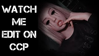 Watch Me Edit On Ccp || Godkels