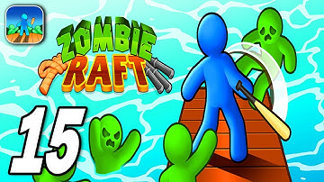 ZOMBIE RAFT - Walkthrough Gameplay Part 15 - New Update  (iOS Android)
