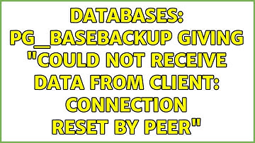 Databases: pg_basebackup giving "could not receive data from client: Connection reset by peer"