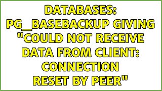 Databases: pg_basebackup giving "could not receive data from client: Connection reset by peer" Profile