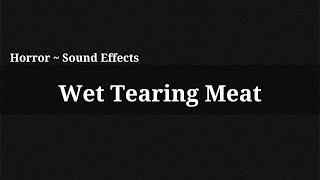 Wet Tearing Meat / Sound Effect