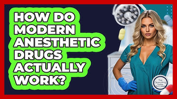 How Do Modern Anesthetic Drugs Actually Work? - The Operating Table