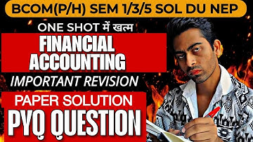 Financial Accounting Solved Question Paper|B.com (P/H)| FINANCIAL ACCOUNTING |SEMESTER 1/3/5 Sol DU