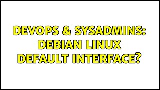 Celebrity DevOps & SysAdmins: Debian Linux default interface? Net Worth
