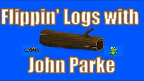 Flippin Logs with John Parke