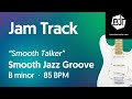 Smooth Jazz Groove Jam Track in B minor "Smooth Talker" - BJT #104