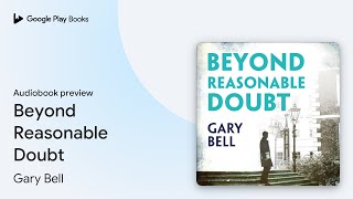 Beyond Reasonable Doubt by Gary Bell · Audiobook preview