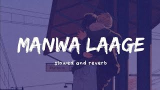 Manwa Laage -Slowed+Reverb | Use Headphones 🎧| Lofi #Vishal-Shekhar, Arijit Singh, Shreya Ghoshal