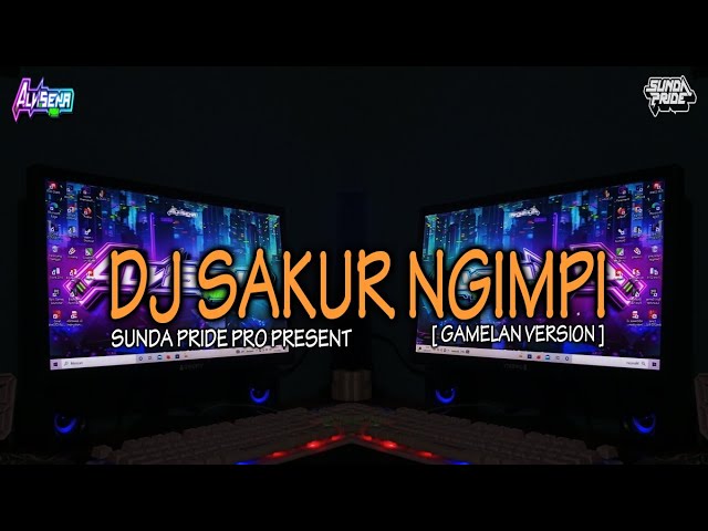 DJ SAKUR NGIMPI [GAMELAN] DJ SUNDA TERBARU 2024 - DJ ALVISENA RMX class=