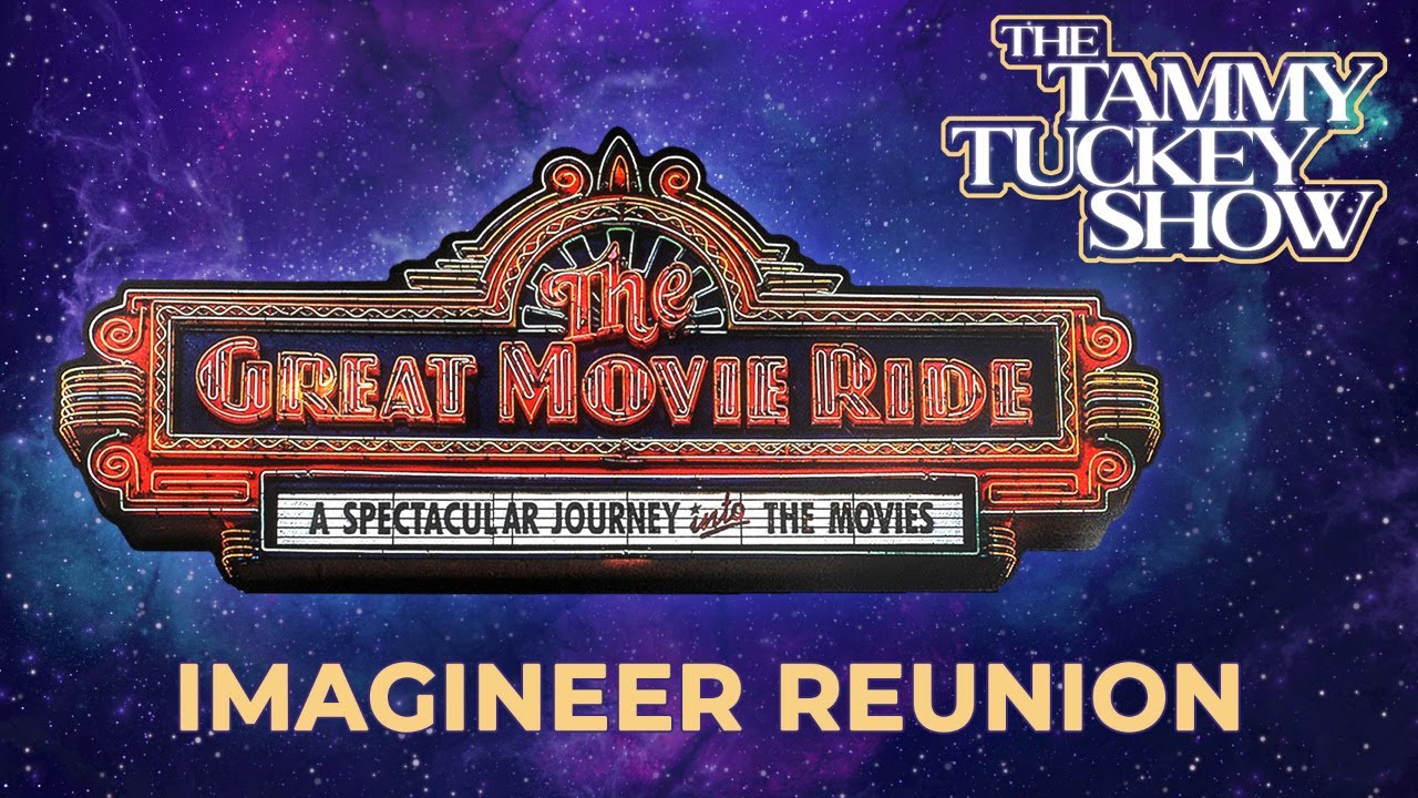 "THE GREAT MOVIE RIDE" Imagineer Reunion - The Tammy Tuckey Show