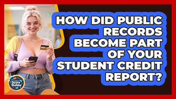 How Did Public Records Become Part Of Your Student Credit Report? - Student Score Builder