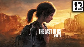 The Last Of Us Part 1 Full Game Walkthrough Part 13 PS5 No Commentary #gaming