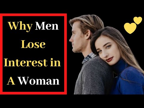 वीडियो: एक पुरुष एक महिला में रुचि क्यों खो देता है?