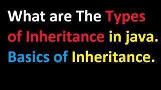 What is Inheritance in java|Java Inheritance Explained | Types of Inheritance - Inheritance Tutorial