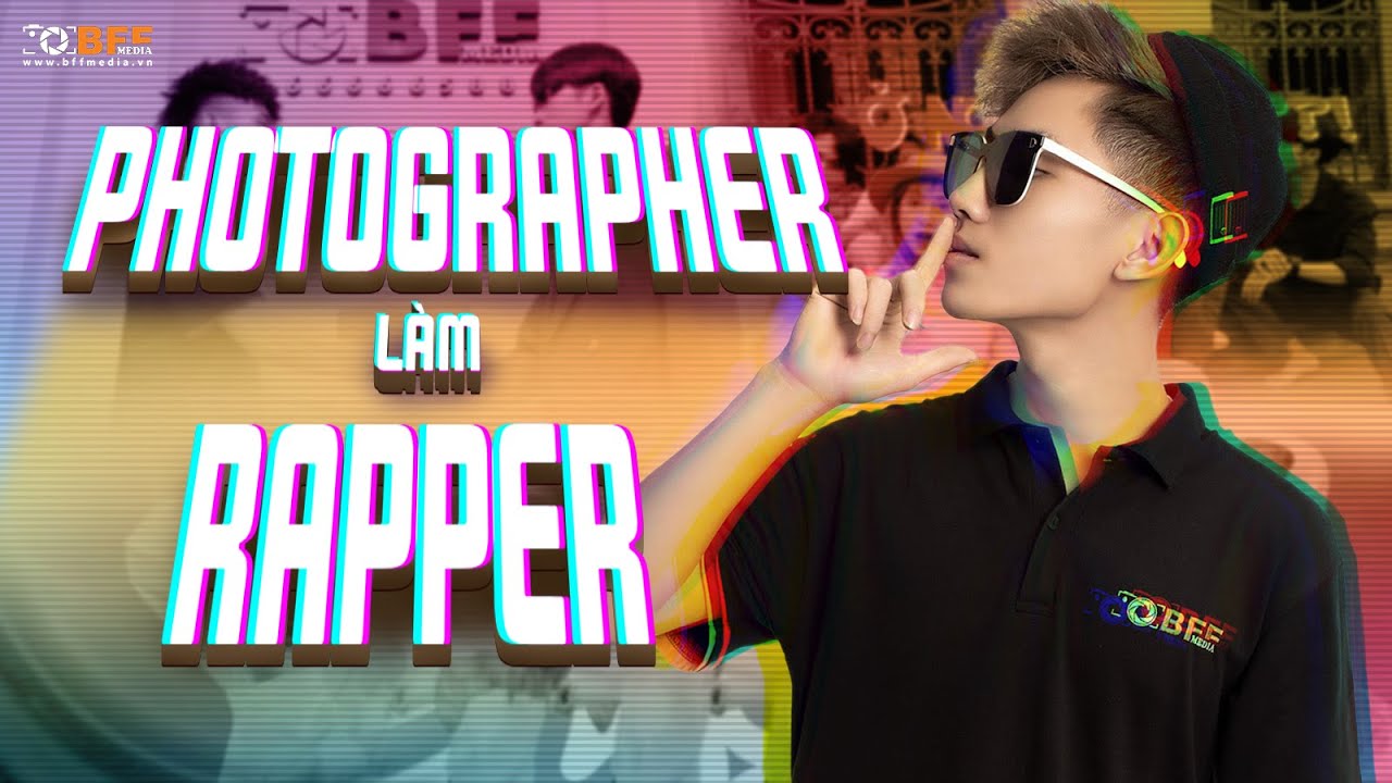 Lam The Rapper Photographer Làm Rapper | Kỷ Yếu BFFmedia - YouTube