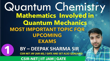 Quantum Chemistry L-1|Mathematics Involved in Quantum Mechanics| #CSIR_NET #IITJAM #GATE #DEEPAK_SIR