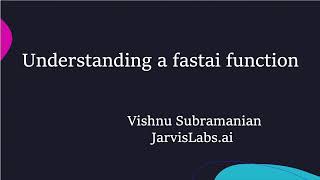 Learning how to understand a fastai function?
