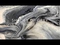 ( 51 ) Fluid acrylic pour painting - Shades of Grey - open cup pour with ARTEZA