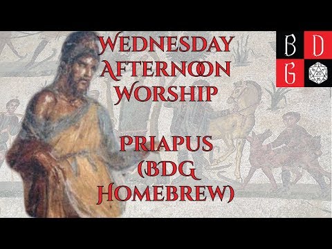 Pathfinder/ Wednesday Afternoon Worship LXIV - Priapus (BDG Homebrew)