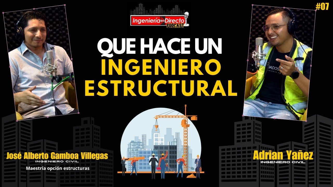 ¿QUE HACE UN INGENIERO ESTRUCTURAL?//INGENIERO CIVIL JOSE ALBERTO GAMBOA VILLEGAS // PODCAST#07
