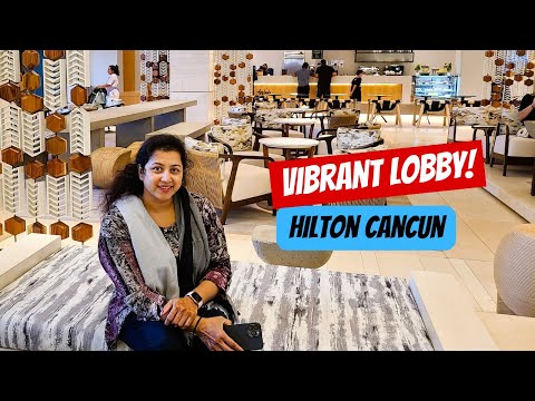 The lobby | Hilton Cancun All Inclusive Resort, Mexico 2022
