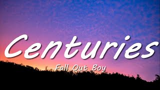 Fall Out Boy - Centuries (Lyrics)