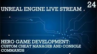 UNREAL ENGINE 4 LIVE STREAM SERIES 24: HERO GAME DEVELOPMENT - CHEAT MANAGER & CONSOLE COMMANDS screenshot 3