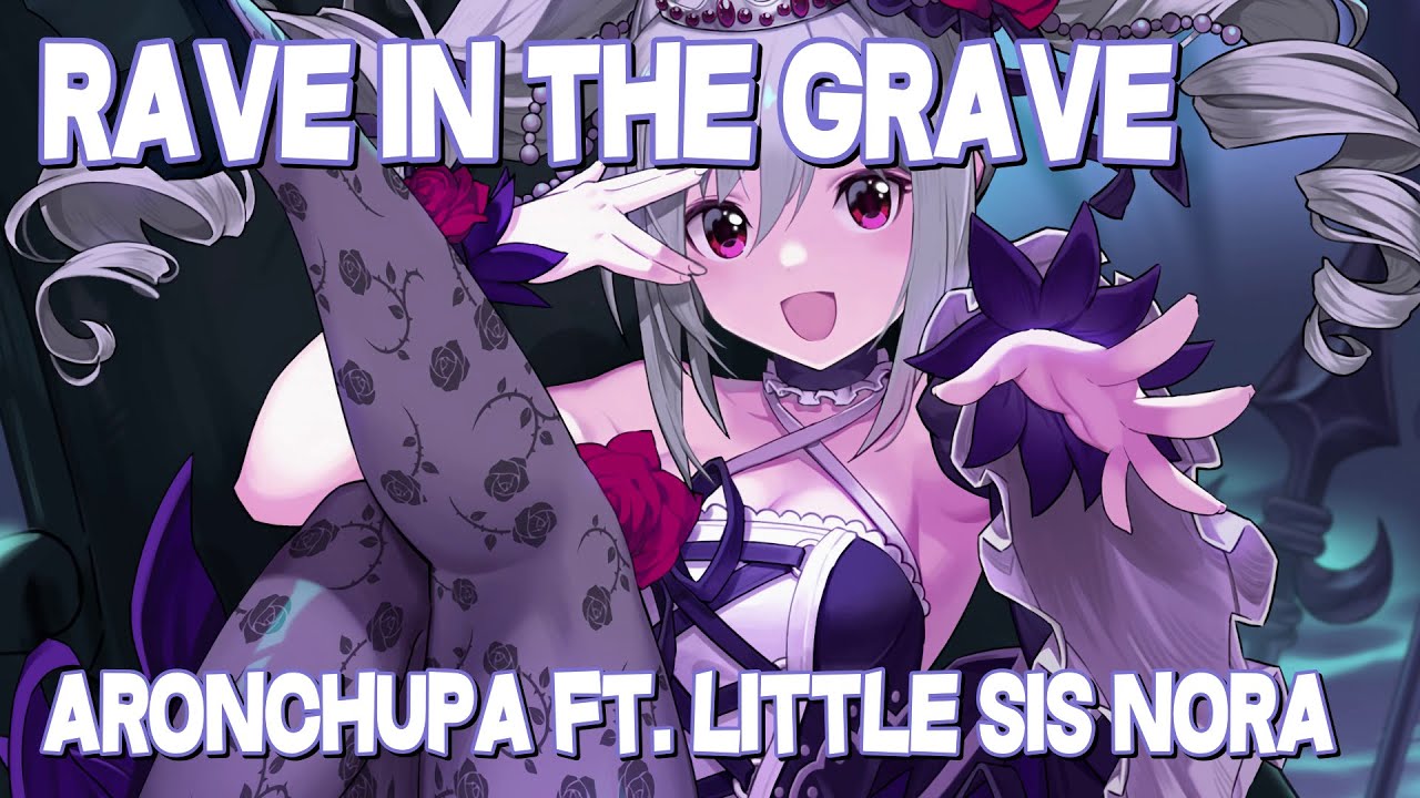 Aronchupa & Little Sis Nora Rave In The Grave Nightcore - Rave In The Grave (AronChupa ft. Little Sis Nora) (Lyrics