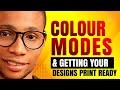 COLOUR MODES AND GETTING YOU DESIGNS PRINT READY | GRAPHIC DESIGN TUTORIAL