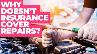 Does Car Insurance Cover Repairs? Why Insurance WON'T Cover Repairs