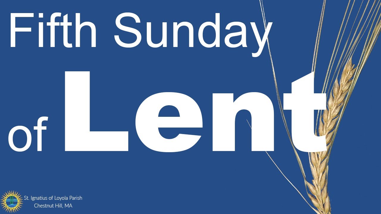 Fifth Sunday Of Lent Youtube