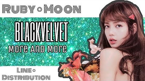 [REQUEST] HOW WOULD BLACKVELVET SING MORE AND MORE (TWICE) • LINE DISTRIBUTION