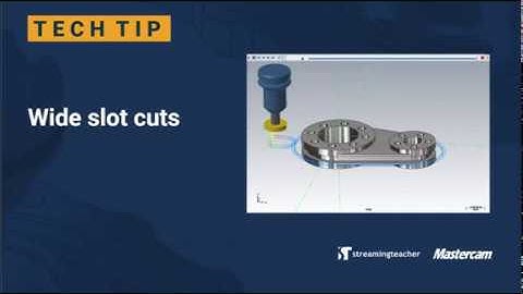 Wide Slot Cuts | Mastercam 2020 Tech Tip