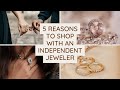 5 Reasons to Shop with an Independent Jeweler (and NOT Zales, Kay, etc)