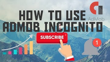 How To Use Admob Incognito