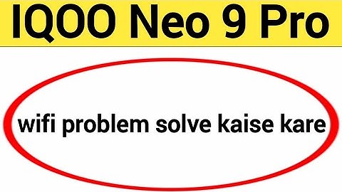 IQOO Neo 9 Pro wifi problem solve kaise kare,How to fix wifi problem in IQOO Neo 9 Pro
