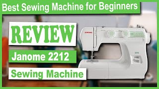 Janome 2212 Sewing Machine Review - Best Sewing Machine for Beginners