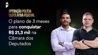 Operação Polícia Legislativa Federal - O plano de 3 meses para conquistar R$ 21,3 mil