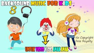 BACKSOUND NO COPYRIGHT UNTUK VIDEO YOUTUBER VLOG ANAK ANAK