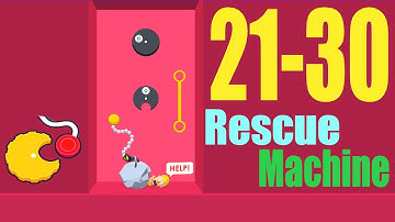 Rescue Machine Level 21-30
