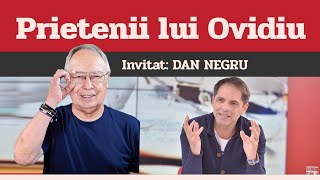 DAN NEGRU, invitat la Prietenii lui Ovidiu » EDIȚIA INTEGRALĂ (episodul 55)