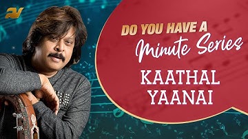 | Do You Have A Minute Series | Kaathal Yaanai | Rajhesh Vaidhya | DYHAMS
