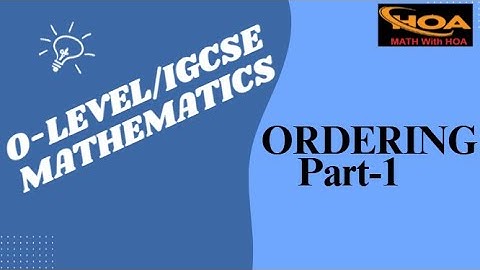 Ordering (Part-1) | O-Level & IGCSE Mathematics | MATH With HOA