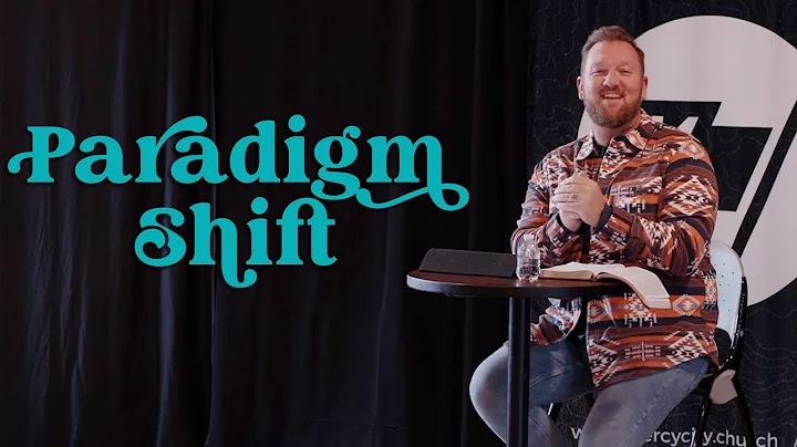 Paradigm Shift | Pastor Matt Erikson