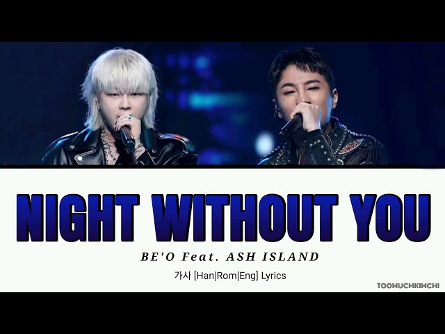 Night without you 네가 없는 밤 - BE’O 비오  - (Feat. ASH ISLAND)가사 [Han|Rom|Eng] Lyrics #smtm10 class=