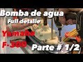 YAMAHA F-300 SERVICIO EN DETALLE DE BOMBA DE AGUA.