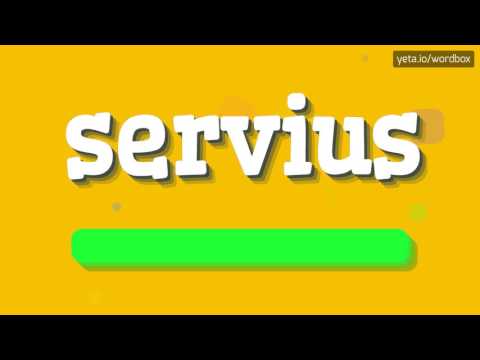 SERVIUS - HOW TO PRONOUNCE IT!?