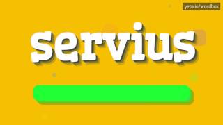 Servius - How To Pronounce It?