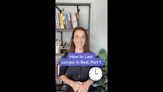 How to Last Longer in Bed: Part 1