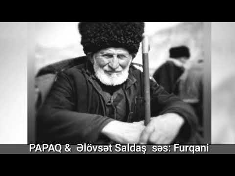 PAPAĞI  & Əlövsət Saldaş  səs: Furqani